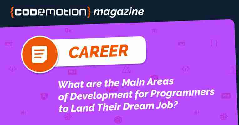 What are the Main Areas of Development for Programmers to Land Their Dream Job?